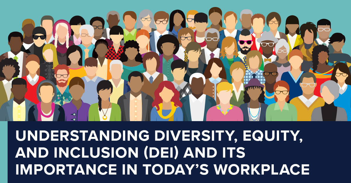 Understanding Diversity Equity And Inclusion Dei And Its Importance In Today S Workplace