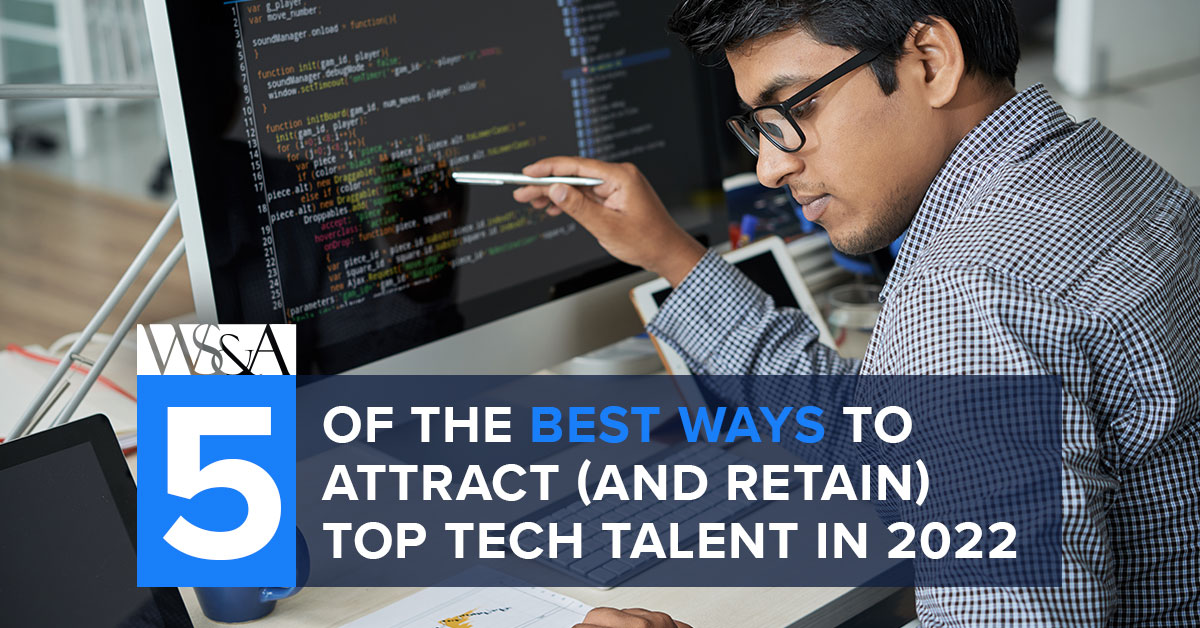5 of the Best Ways to Attract (and Retain) Top Tech Talent in 2022